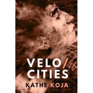 Velocities: Stories -- Kathe Koja